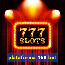 plataforma 468 bet